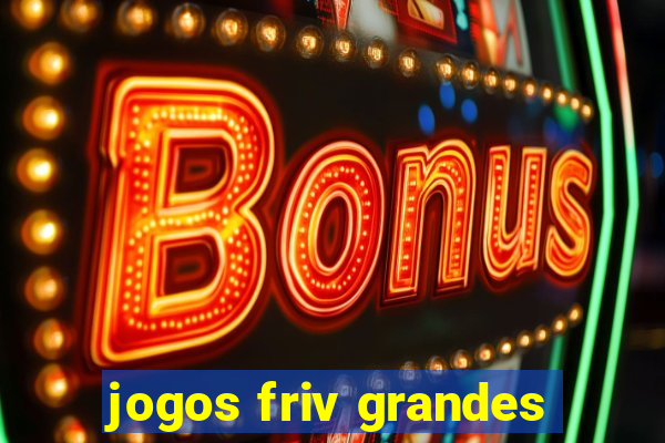 jogos friv grandes